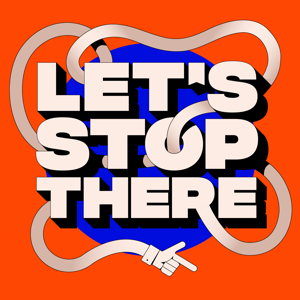 Let's Stop There podcast