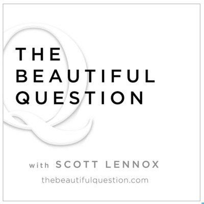 The Beautiful Question with Scott Lennox The Beautiful Question with Scott Lennox
