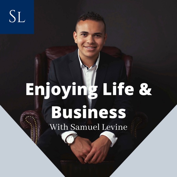 Enjoying Life and Business With Samuel Levine Artwork