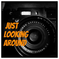 Just Looking Around - A Photography Podcast podcast
