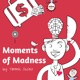 Moments of Madness - The Weekly Personal Development Show