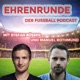 Ehrenrunde - der Fussball Podcast