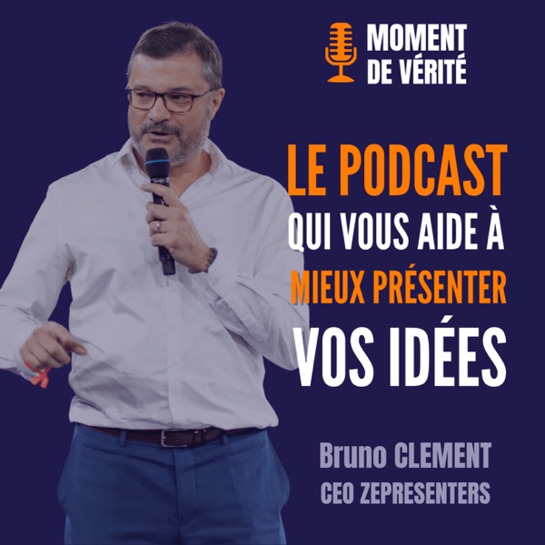 MOMENT DE VÉRITÉ - Le Podcast qui vous aide à mieux présenter vos idées !