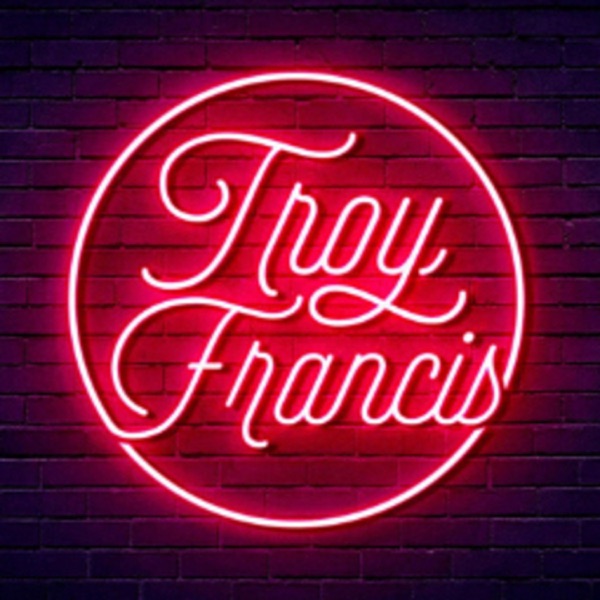 The Troy Francis Podcast