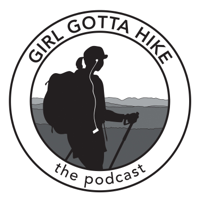 Girl Gotta Hike The Podcast podcast