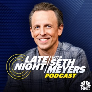 Late Night with Seth Meyers Podcast
