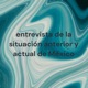 ENTREVISTA A LA SITUACION ANTERIOR Y ACTUAL DE MÉXICO