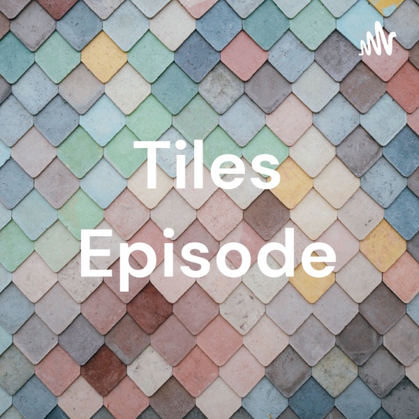 Tiles Episode Artwork