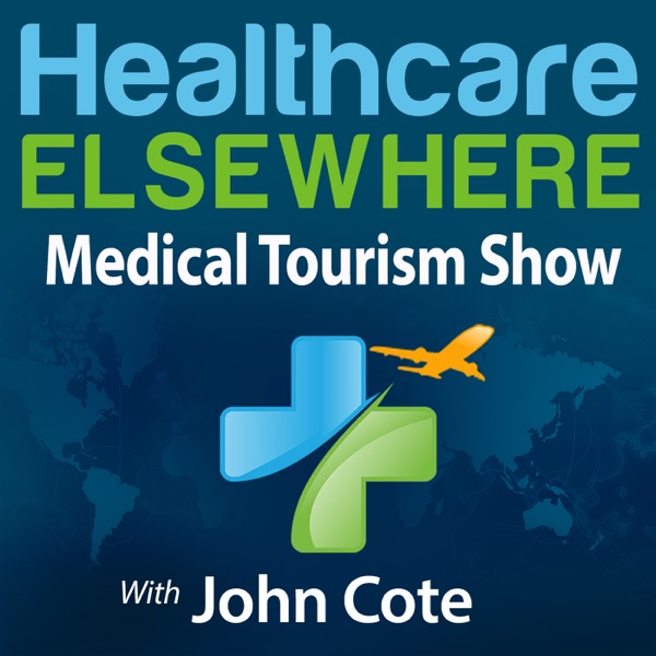 Healthcare Elsewhere | The Medical Tourism Show with John Cote Artwork