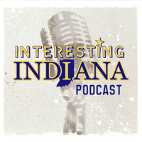 Interesting Indiana Podcast podcast