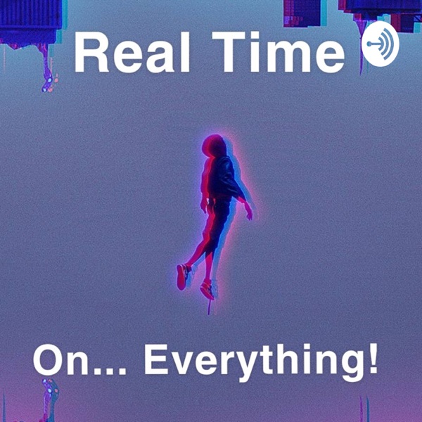 Real Time On... Everything! Artwork