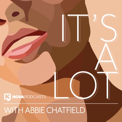 It's A Lot with Abbie Chatfield It's A Lot with Abbie Chatfield