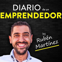 Diario de un Emprendedor by Ruben Martinez podcast
