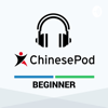 ChinesePod - Beginner - ChinesePod