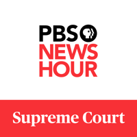 PBS NewsHour - Supreme Court podcast
