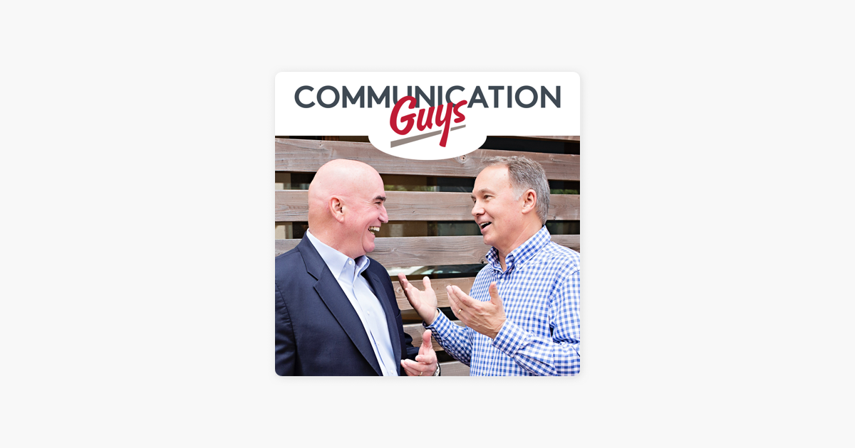 ‎The Communication Guys Podcast: Communication Excellence | Professional and Personal Success: The Soft Skills are the Hard Skills on Apple Podcasts