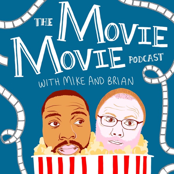 The Movie Movie Podcast with Mike and Brian