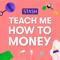 Teach Me How To Money