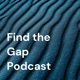 Find the Gap Podcast