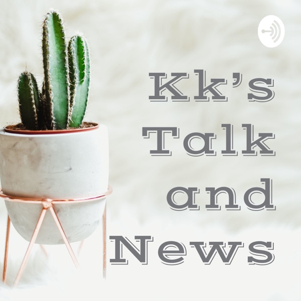 Kk’s Talk and News Artwork