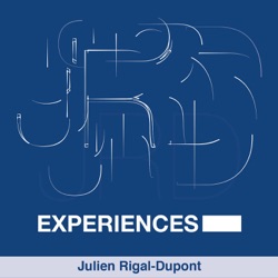 Experiences Podcast de Julien Rigal-Dupont
