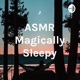 ASMR Magically Sleepy
