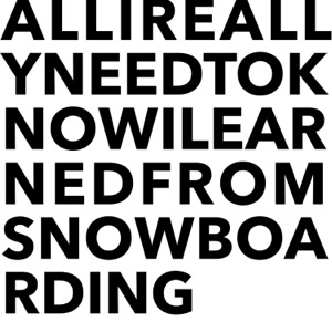 All I Really Need to Know I Learned from Snowboarding