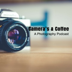 Camera's & Coffee: A Photography Podcast