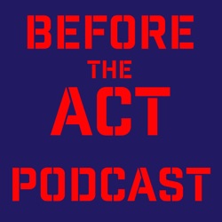 Before The Act Podcast - Episode 3