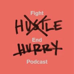 Fight Hustle, End Hurry Podcast Trailer