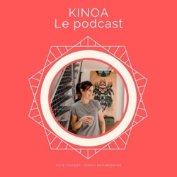 🥕 KINOA, le podcast qui sème les graines d'une vie plus saine !