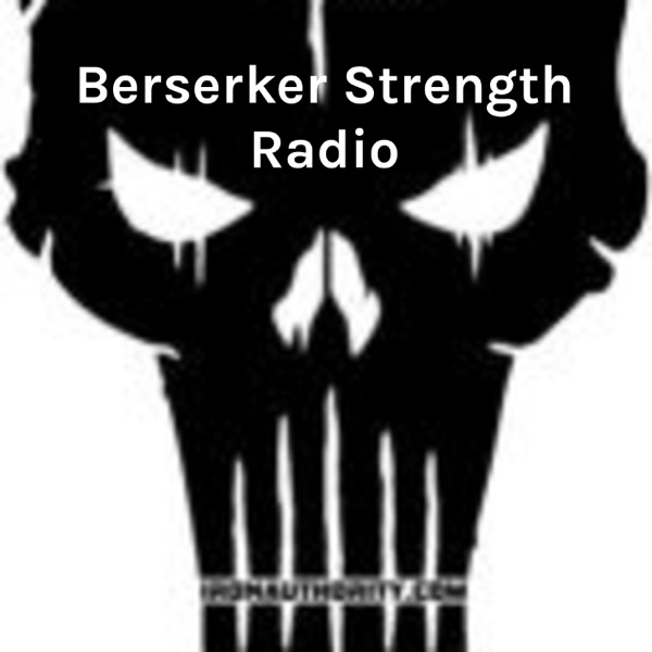 Berserker Strength Radio: The Strength and Anger Podcast Artwork