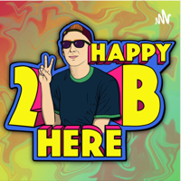 Happy 2 B Here Episode 17 - Josh Bender