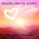 Healing Mental Illness Podcast: Lessons Learned in the Trenches
