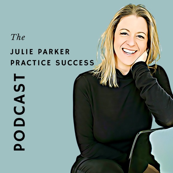 The Julie Parker Practice Success Podcast