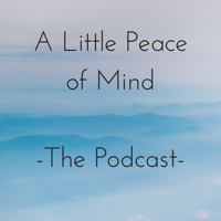 The Little Peace of Mind Podcast podcast