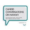 Candid Conversations on Hawai‘i  artwork