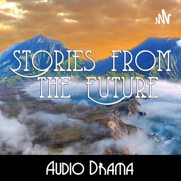 Stories from the Future ~ Audio Drama