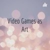 Video Games as Art artwork