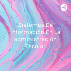 Sistemas De información En La administración Escolar