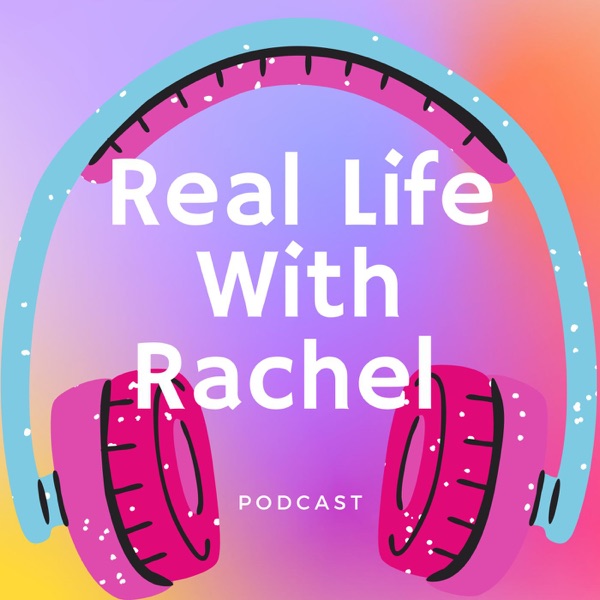 Real Life with Rachel Artwork