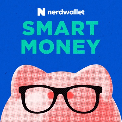 NerdWallet's Smart Money Podcast NerdWallet's Smart Money Podcast