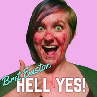 Bret Easton Hell Yes: A Bret Easton Ellis Fancast podcast