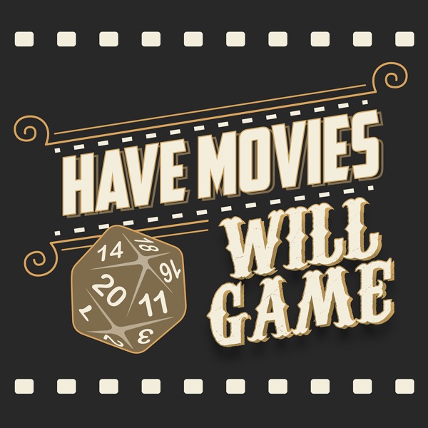 Have Movies, Will Game Podcast