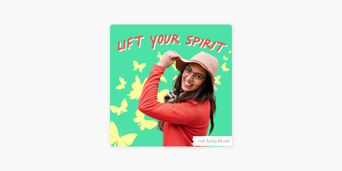 ‎Lift Your Spirit: 2022 Richtig Starten: Von 3 Kündigungen in 3 Jahren zur leidenschaftlichen Unternehmerin mit Monika Deinhart auf Apple Podcasts