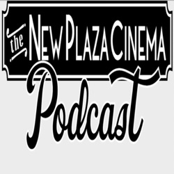 The New Plaza Cinema Podcast