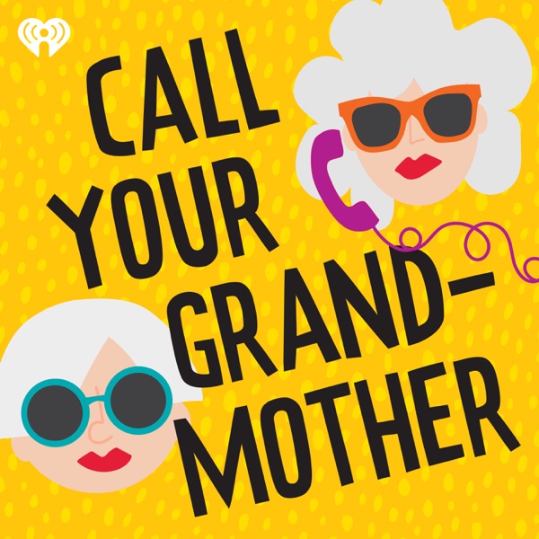 Call Your Grandmother Podcast