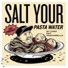 Salt Your Pasta Water artwork