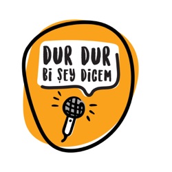 Dur Dur Bi Şey Dicem