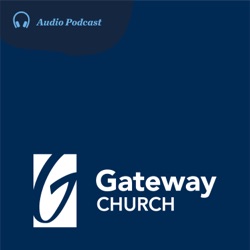 Gateway Church's Podcast